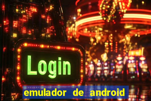 emulador de android para pc fraco